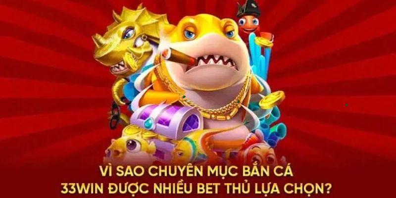 Ưu điểm người chơi trải nghiệm bắn cá tại 33win